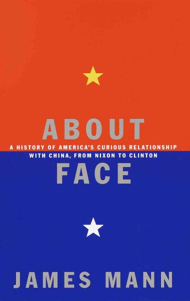 About Face: A History of America's Curious Relationship with China, from Nixon to Clinton cover