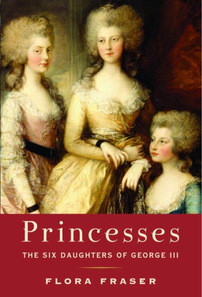 Princesses: The Six Daughters of George III cover