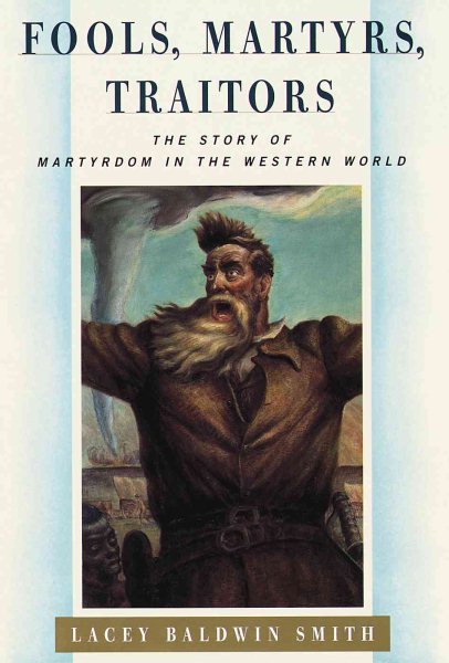 Fools, Martyrs, Traitors: The Story of Martyrdom in the Western World cover