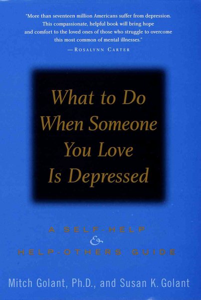What to Do When Someone You Love Is Depressed:: A Self-Help and Help-Others Guide cover