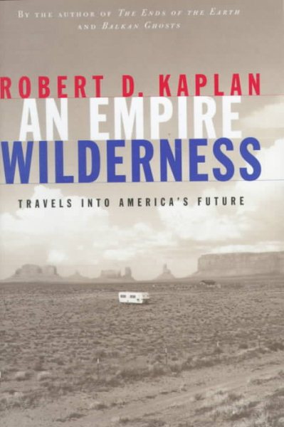 An Empire Wilderness : Travels into America's Future cover