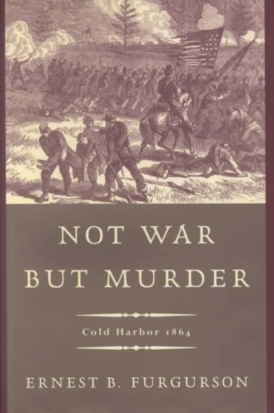 Not War but Murder: Cold Harbor 1864 cover