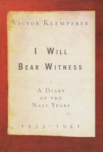I Will Bear Witness: A Diary of the Nazi Years, 1933-1941 cover