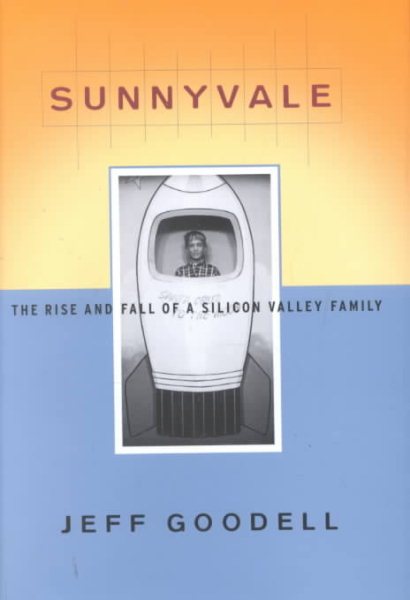 Sunnyvale: The Rise and Fall of a Silicon Valley Family cover