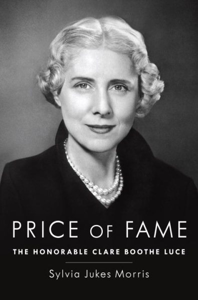 Price of Fame: The Honorable Clare Boothe Luce cover