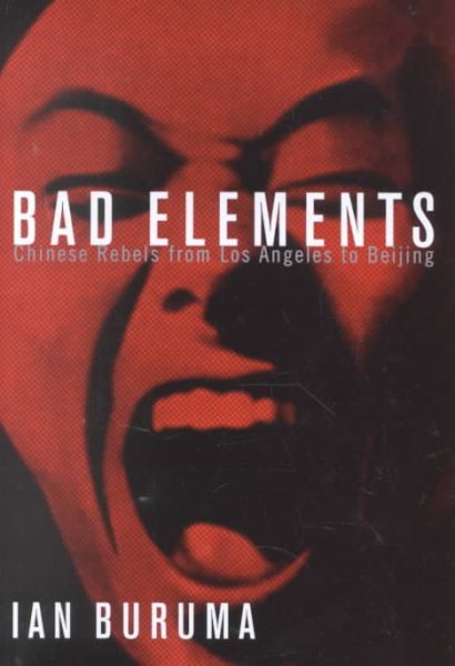 Bad Elements: Chinese Rebels from Los Angeles to Beijing cover