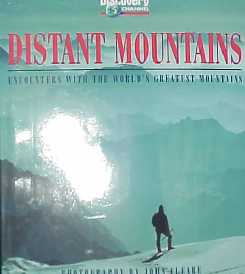 Distant Mountains: Encounters with the World's Greatest Mountains (Discovery Channel Books) cover