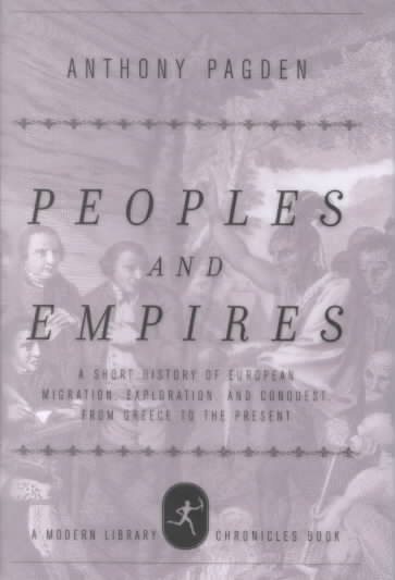 Peoples and Empires: A Short History of European Migration, Exploration, and Conquest, from Greece to the Present (Modern Library Chronicles) cover
