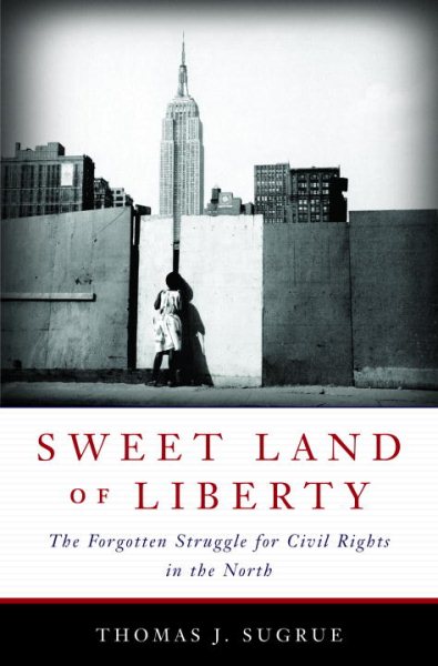 Sweet Land of Liberty: The Forgotten Struggle for Civil Rights in the North cover