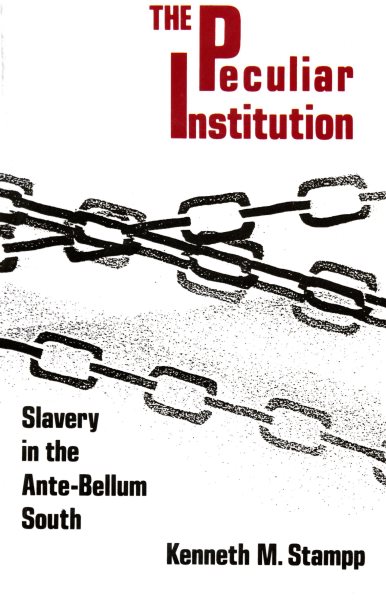 Peculiar Institution: Slavery in the Ante-Bellum South cover
