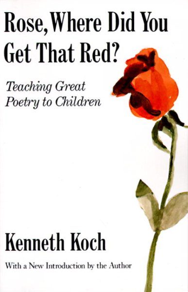 Rose, Where Did You Get That Red?: Teaching Great Poetry to Children cover