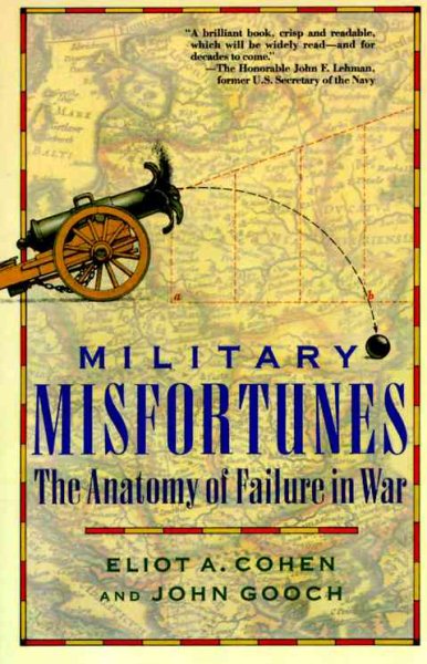 Military Misfortunes: The Anatomy of Failure in War cover