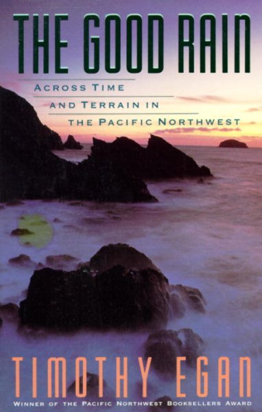 The Good Rain: Across Time and Terrain in the Pacific Northwest (Vintage Departures) cover