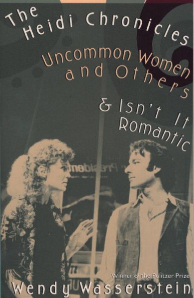 The Heidi Chronicles: Uncommon Women and Others & Isn't It Romantic cover