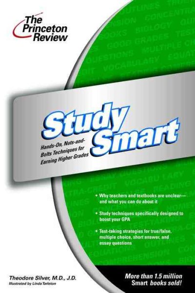 Princeton Review: Study Smart: Hands-On, Nuts-And-Bolts Techniques for Earning Higher Grades (Princeton Review Series) cover