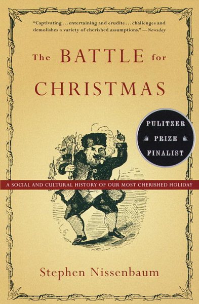 The Battle for Christmas: A Social and Cultural History of Our Most Cherished Holiday cover