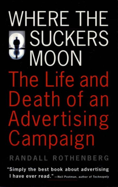 Where the Suckers Moon: The Life and Death of an Advertising Campaign cover