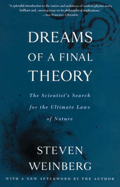 Dreams of a Final Theory: The Scientist's Search for the Ultimate Laws of Nature cover