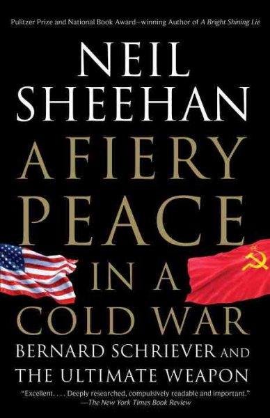 A Fiery Peace in a Cold War: Bernard Schriever and the Ultimate Weapon cover