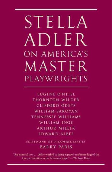 Stella Adler on America's Master Playwrights: Eugene O'Neill, Thornton Wilder, Clifford Odets, William Saroyan, Tennessee Williams, William Inge, Arthur Miller, Edward Albee cover