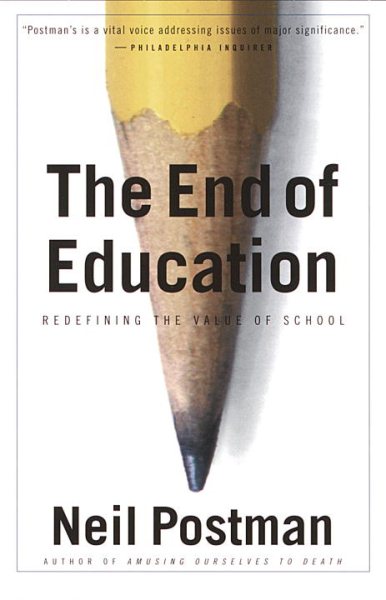 The End of Education: Redefining the Value of School cover
