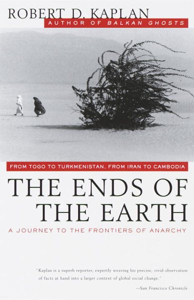 The Ends of the Earth: From Togo to Turkmenistan, from Iran to Cambodia, a Journey to the Frontiers of Anarchy cover