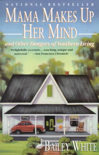 Mama Makes Up Her Mind: And Other Dangers of Southern Living cover