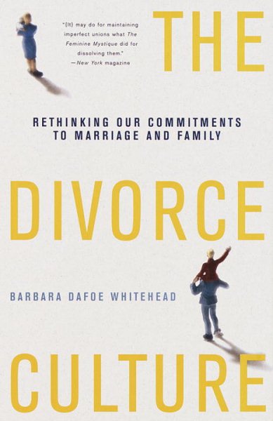 The Divorce Culture: Rethinking Our Commitments to Marriage and Family cover