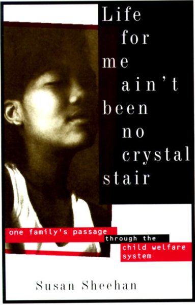 Life for Me Ain't Been No Crystal Stair: One Family's Passage Through the Child Welfare System cover
