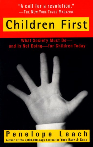 Children First: What Society Must Do--and is Not Doing--for Children Today cover