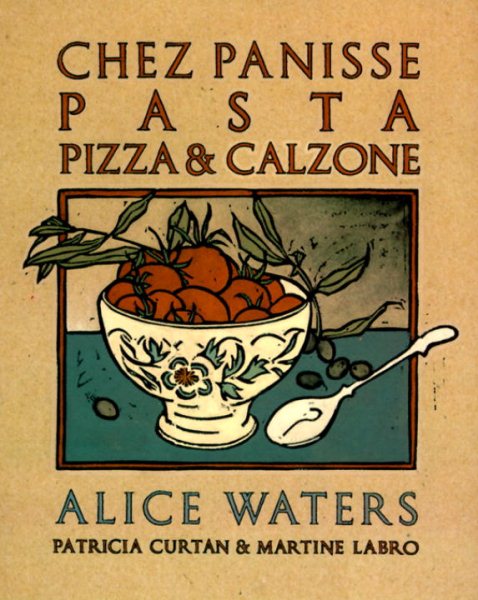 Chez Panisse Pasta, Pizza, & Calzone: A Cookbook (Chez Panisse Cookbook Library) cover