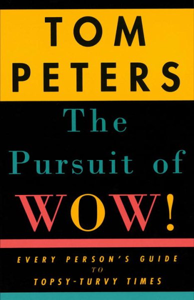 The Pursuit of Wow! Every Person's Guide to Topsy-Turvy Times cover