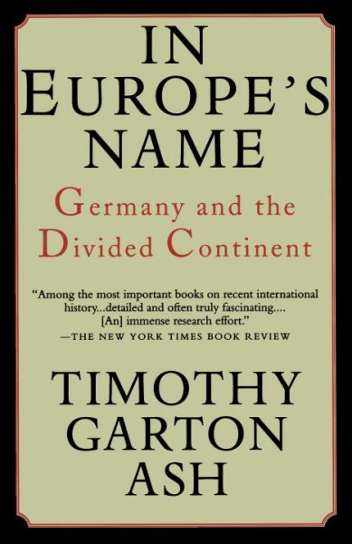 In Europe's Name: Germany and the Divided Continent cover