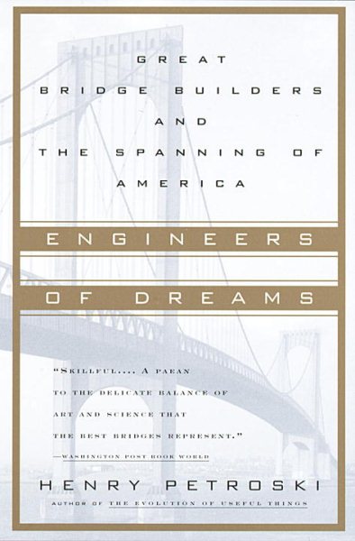 Engineers of Dreams: Great Bridge Builders and the Spanning of America cover