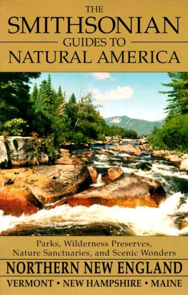 Northern New England: Vermont, New Hampshire, and Maine (The Smithsonian Guides to Natural America) cover