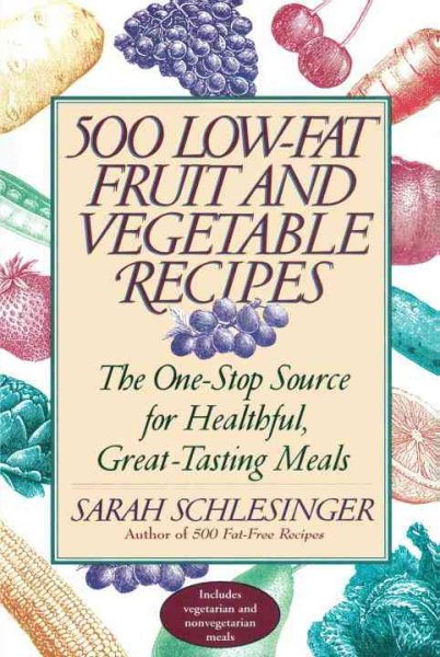 500 Low-Fat Fruit and Vegetable Recipes: The One-Stop Source for Heathful, Great-Tasting Meals cover