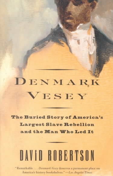 Denmark Vesey: The Buried Story of America's Largest Slave Rebellion and the Man Who Led It cover