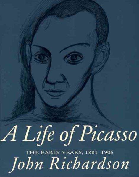 A Life of Picasso; vol. I: The Early Years, 1881-1906 cover