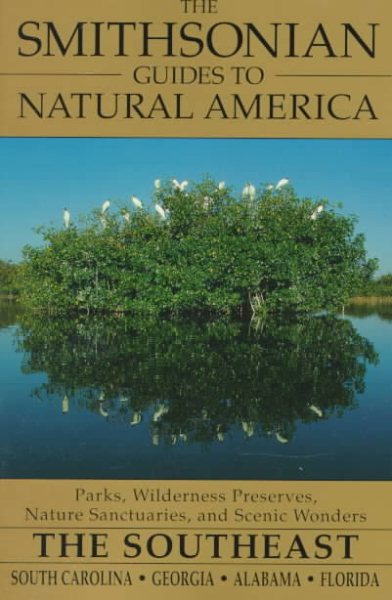 The Smithsonian Guides to Natural America: The Southeast: South Carolina, Georgia, Alabama, Florida cover