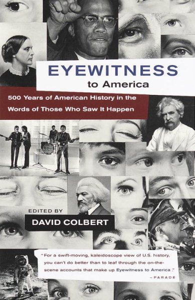 Eyewitness to America: 500 Years of American History in the Words of Those Who Saw It Happen cover