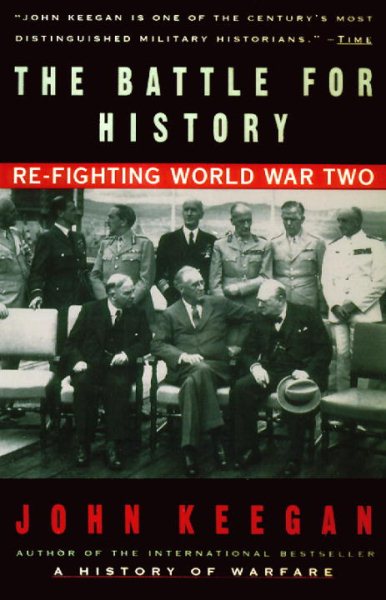The Battle For History: Re-fighting World War II cover