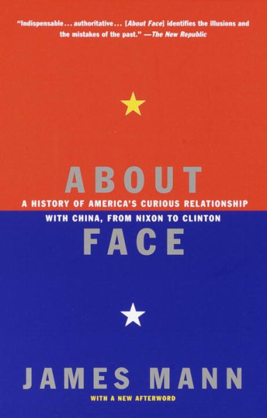 About Face: A History of America's Curious Relationship with China, from Nixon to Clinton cover