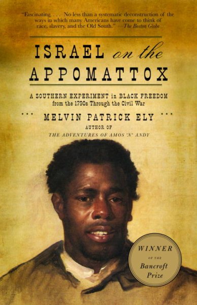 Israel on the Appomattox: A Southern Experiment in Black Freedom from the 1790s Through the Civil War