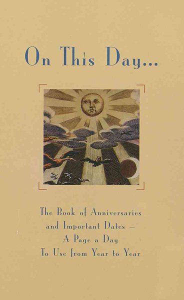 On This Day...: The Book of Anniversaries and Important Dates