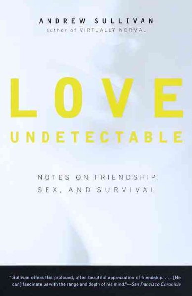 Love Undetectable: Notes on Friendship, Sex, and Survival
