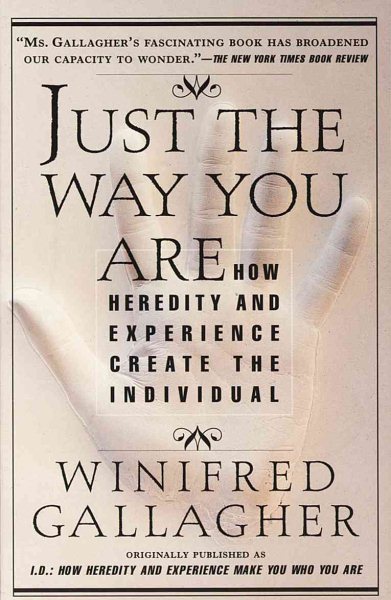 Just the Way You Are: How Heredity and Experience Create the Individual cover