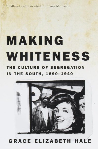 Making Whiteness: The Culture of Segregation in the South, 1890-1940 cover
