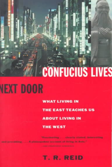 Confucius Lives Next Door: What Living in the East Teaches Us About Living in the West cover