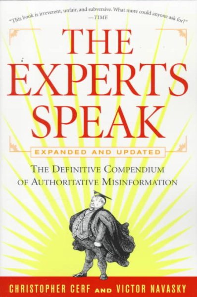 The Experts Speak : The Definitive Compendium of Authoritative Misinformation cover