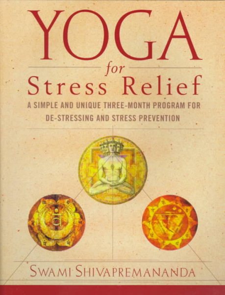 Yoga for Stress Relief: A Simple and Unique Three-Month Program for De-Stressing and Stress Prevention cover